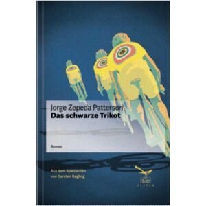 Jorge Zepeda Patterson - Das Schwarze Trikot