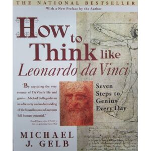 Gelb, Michael J. - How to Think Like Leonardo da Vinci: Seven Steps to Genius Every Day