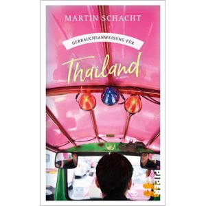 unbekannt - Gebrauchsanweisung für Thailand: Aktualisierte und erweiterte Neuausgabe 2024 – Insider-Wissen über das ideale Reiseziel für Asienkenner und -einsteiger