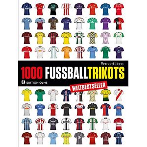 Bernard Lions - 1000 Fußball-Trikots: Aktualisierte und erweiterte Ausgabe.