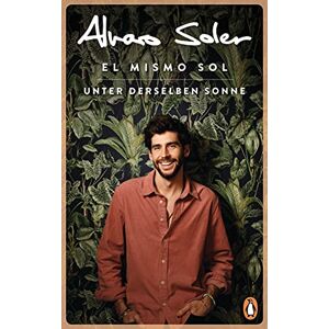 Alvaro Soler - El Mismo Sol - Unter derselben Sonne: Überall und nirgendwo zu Hause - Der bekannte Popstar aus »Sing meinen Song« und »The Voice Kids«