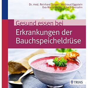 Reinhard Singer - Gesund essen bei Erkrankungen der Bauchspeicheldrüse