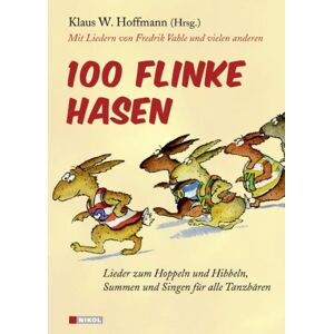 Hoffmann, Klaus W. - 100 flinke Hasen: Lieder zum Hoppeln und Hibbeln, Summen und Singen für alle Tanzbären Mit Liedern von Fredrik Vahle und vielen anderen
