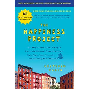 Gretchen Rubin - The Happiness Project, Tenth Anniversary Edition: Or, Why I Spent a Year Trying to Sing in the Morning, Clean My Closets, Fight Right, Read Aristotle, and Generally Have More Fun