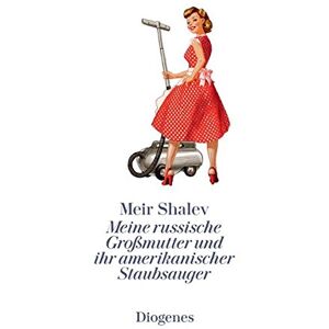 Meir Shalev - Meine russische Großmutter und ihr amerikanischer Staubsauger