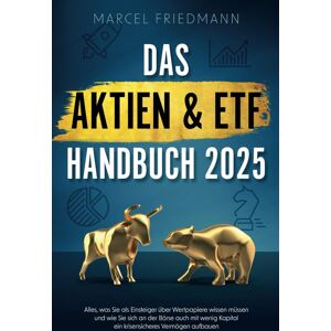 unbekannt - Das Aktien & ETF Handbuch 2025: Alles, was Sie als Einsteiger über Wertpapiere wissen müssen und wie Sie sich an der Börse auch mit wenig Kapital ein krisensicheres Vermögen aufbauen