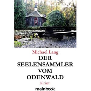 Michael Lang - Der Seelensammler vom Odenwald: Krimi
