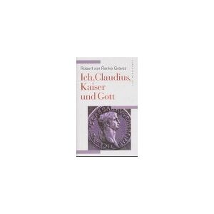 Graves, Robert von Ranke - Ich, Claudius, Kaiser und Gott