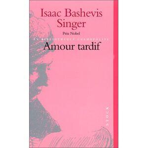 Singer, Isaac Bashevis - Amour tardif (Bibl. Cosmopolite)