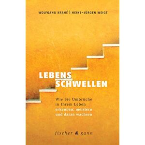 Wolfgang Krahé - Lebensschwellen: Wie Sie Umbrüche in Ihrem Leben erkennen, meistern und daran wachsen