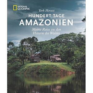 York Hovest - Bildband Südamerika: Hundert Tage Amazonas. Meine Reise zu den Hütern des Waldes. National Geographic. York Hovest erkundet mit Indios den größten Strom der Erde und die Länder durch die er fließt.