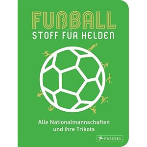 Michael Brepohl - Fußball - Stoff für Helden: Alle Nationalmannschaften und ihre Trikots