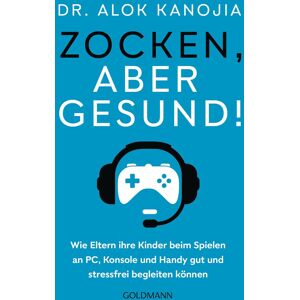 unbekannt - Zocken, aber gesund!: Wie Eltern ihre Kinder beim Spielen an PC, Konsole und Handy gut und stressfrei begleiten können
