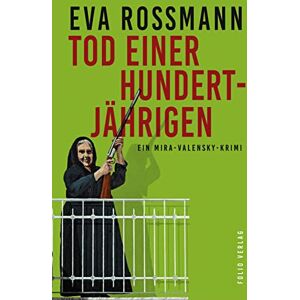 Eva Rossmann - Tod einer Hundertjährigen: Ein Mira-Valensky-Krimi