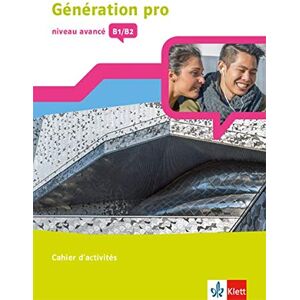 unbekannt - Génération pro - niveau avancé B1/B2: Cahier d'activités mit Klett-Augmented-App 3. Lernjahr (Génération pro. Französisch an berufsbildenden Schulen und in der gymnasialen Oberstufe. Ausgabe ab 2018)