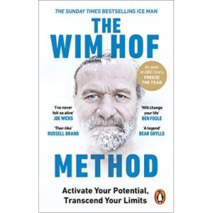 Wim Hof - The Wim Hof Method: Activate Your Potential, Transcend Your Limits