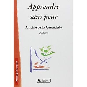 La Garanderie, Antoine de - Apprendre sans peur (Pédagogie Formation)