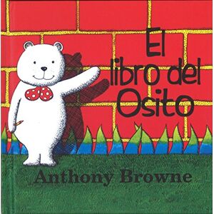 Anthony Browne - El Libro De Osito/ the Little Bear Book