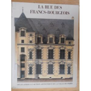 Sous la direction de Béatrice de ANDIA et d& 039;Alexandre GADY - La Rue des Francs-bourgeois au Marais (Paris Son Patrimoine)