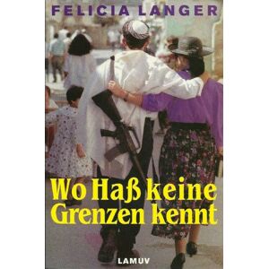Felicia Langer - Wo Haß keine Grenzen kennt