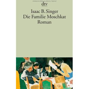 Singer, Isaac Bashevis - Die Familie Moschkat: Roman