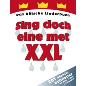Franz-Martin Willizil - Sing doch eine met XXL: Das kölsche Liederbuch - 201 kölsche Kultlieder mit allen Texten und Akkorden