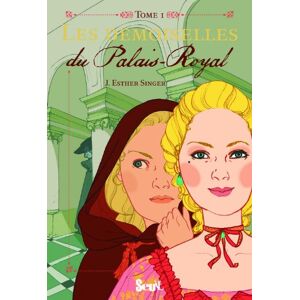 Singer, J. Esther - Les Demoiselles, Tome 1 : Les demoiselles du Palais-Royal