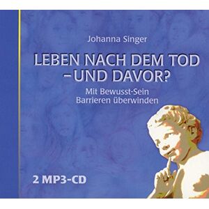 Johanna Singer - Leben Nach dem Tod-und Davor?