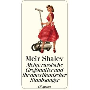 Meir Shalev - Meine russische Großmutter und ihr amerikanischer Staubsauger