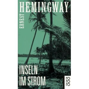 Ernest Hemingway - Inseln im Strom.