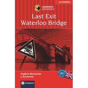 Bernie Martin - Endstation Waterloo Bridge. Compact Lernkrimi. Lernziel Englisch Grundwortschatz. Für geübte Anfänger - Niveau A2