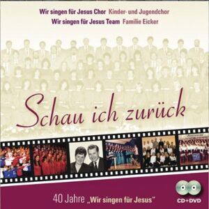 Wir singen für Jesus Chor - Schau ich zurück