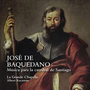 La Grande Chapelle - José de Baquedano: Música para la catedral de Santiago