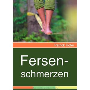 Patrick Hofer - Fersenschmerzen