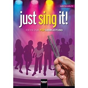 Carsten Gerlitz - Just sing it!: Ideen zur Popchorleitung. Inkl. Bonus CD-ROM mit Übe-Videos