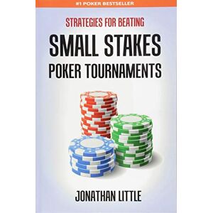 Jonathan Little - Strategies for Beating Small Stakes Poker Tournaments