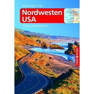 Siegfried Birle - Nordwesten USA: VISTA POINT Reiseführer Reisen Tag für Tag