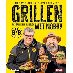 Norbert Dickel - Grillen mit Nobby: Das große BVB Grillbuch: Norbert Dickel und Grillweltmeister Oliver Sievers: 100 % offizielles BVB-Produkt und ein perfektes Borussia Dortmund Fan-Geschenk