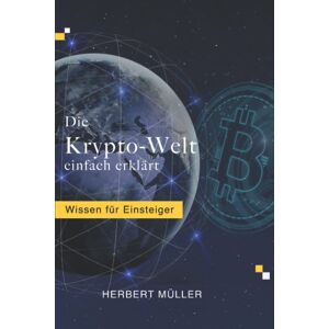 unbekannt - Die Krypto-Welt einfach erklärt: Wissen für Einsteiger