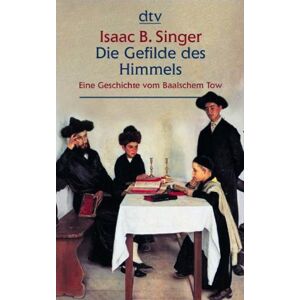 Singer, Isaac Bashevis - Die Gefilde des Himmels: Eine Geschichte vom Baalschem Tow