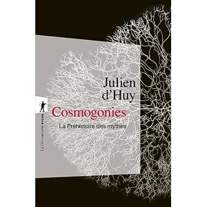 Huy, Julien d& 039; - Cosmogonies - La Préhistoire des mythes