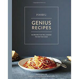 Kristen Miglore - Food52 Genius Recipes: 100 Recipes That Will Change the Way You Cook (Food52 Works)