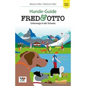 Marion Hofer - FRED & OTTO unterwegs in der Schweiz: Hunde-Guide (Hunde-Guides)