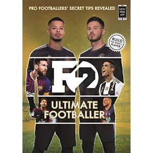 Billy Wingrove - The F2: F2: Ultimate Footballer: BECOME THE PERFECT FOOTBALL: Pro Footballers' Secret Tips Revealed