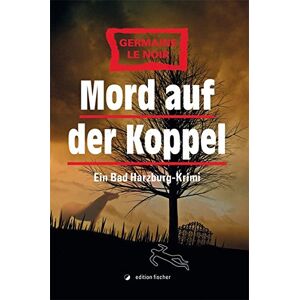 Germaine Le Noir - Mord auf der Koppel: Ein Bad Harzburg-Krimi