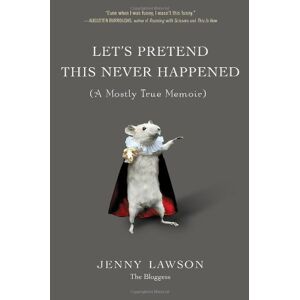 Jenny Lawson - Let's Pretend This Never Happened: (A Mostly True Memoir)