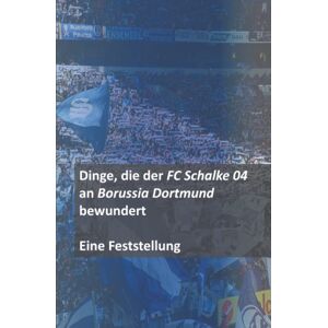 unbekannt - Dinge, die der FC Schalke 04 an Borussia Dortmund bewundert – Eine Feststellung