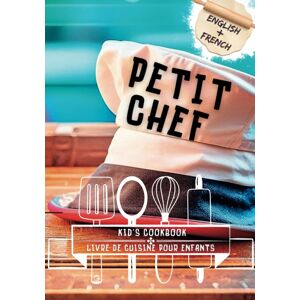 unbekannt - Petit Chef Livre de Cuisine & Livre de Recettes Bilingues: Cuisine pour Enfants Bilingues Français et Anglais - Recettes de Plats Principaux, ... du Chef Junior, pour la Cuisine des Enfants