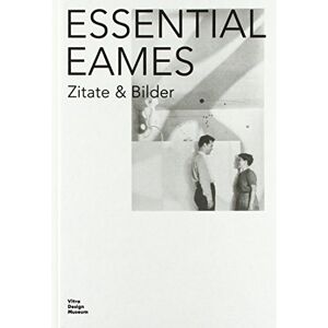 Eames Demetrios - Essential Eames: Zitate & Bilder