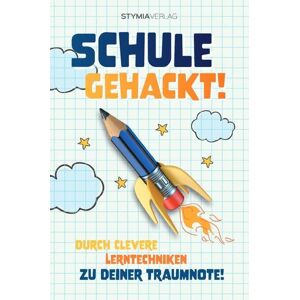 unbekannt - Schule gehackt! Durch clevere Lerntechniken zu deiner Traumnote!